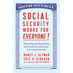 Social Security Works For Everyone!: Protecting and Expanding America's Most Popular Social Program