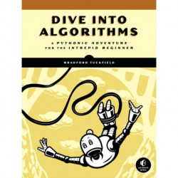 Dive Into Algorithms: A Pythonic Adventure for the Intrepid Beginner
