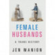 Female Husbands: A Trans History