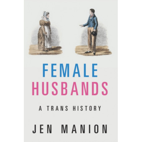 Female Husbands: A Trans History