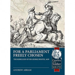 For a Parliament Freely Chosen: The Rebellion of Sir George Booth, 1659