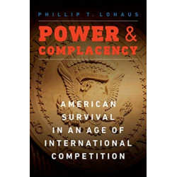 Power and Complacency: American Survival in an Age of International Competition