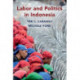 Labor and Politics in Indonesia
