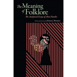 Meaning of Folklore: The Analytical Essays of Alan Dundes