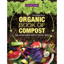Organic Book of Compost, 2nd Revised Edition: Easy and Natural Techniques to Feed Your Garden