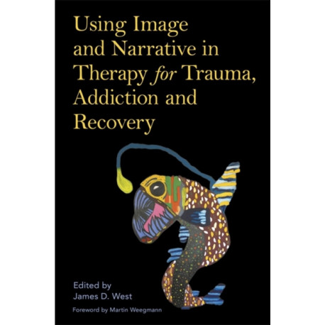 Using Image and Narrative in Therapy for Trauma, Addiction and Recovery