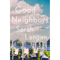Good Neighbors: A Novel