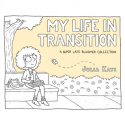 My Life in Transition: A Super Late Bloomer Collection