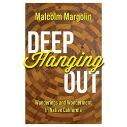 Deep Hanging Out: Wanderings and Wonderment in Native California