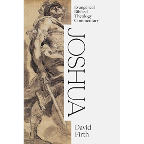 Joshua: Evangelical Biblical Theology Commentary