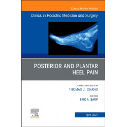 Posterior and Plantar Heel Pain, An Issue of Clinics in Podiatric Medicine and Surgery