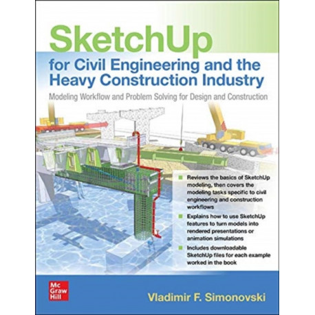 SketchUp for Civil Engineering and the Heavy Construction Industry: Modeling Workflow and Problem Solving for Design and Construction