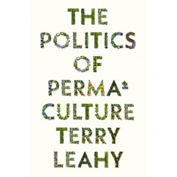 The Politics of Permaculture