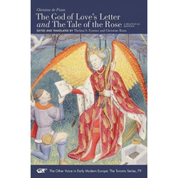 The "The God of Love's Letter" and "The Tale of the Rose" – A Bilingual Edition. With Jean Gerson, "A Poem on Man and Woman," Translated from the Latin: A Bilingual Edition. with Jean Gerson, "a Poem on Man and Woman," Translated from the Latin by Thoma
