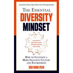 The Essential Diversity Mindset: How to Cultivate a More Inclusive Culture and Environment