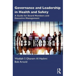 Governance and Leadership in Health and Safety: A Guide for Board Members and Executive Management