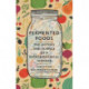 Fermented Foods: The History and Science of a Microbiological Wonder