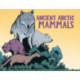 Ancient Arctic Mammals: English Edition