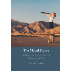 The Modal Future: A Theory of Future-Directed Thought and Talk