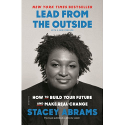 Lead from the Outside: How to Build Your Future and Make Real Change