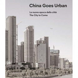 China Goes Urban (Bilingual edition): The City to Come