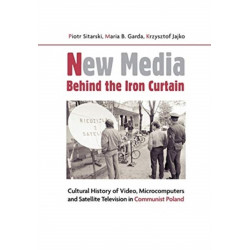 New Media Behind the Iron Curtain – Cultural History of Video, Microcomputers and Satellite Television in Communist Poland