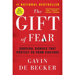 The The Gift of Fear : Survival Signals That Protect Us from Violence: Survival Signals That Protect Us from Violence