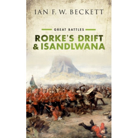 Rorke's Drift and Isandlwana: Great Battles