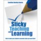 Sticky Teaching and Learning: How to make your students remember what you teach them