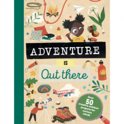 Adventure is Out There: Creative activities for outdoor explorers
