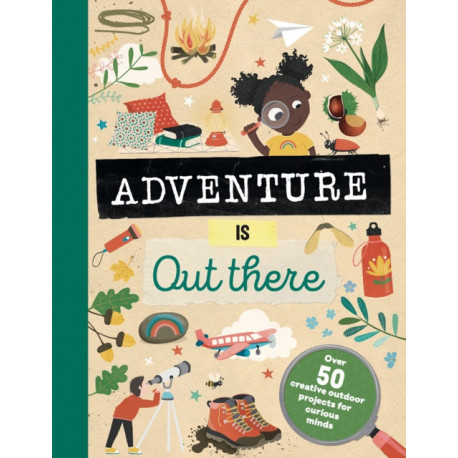 Adventure is Out There: Creative activities for outdoor explorers