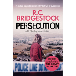 Persecution: An absolutely gripping crime thriller