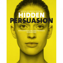 Hidden Persuasion: 33 Psychological Influences Techniques in Advertising