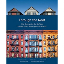 Through the Roof – What Communities Can Do About the High Cost of Rental Housing in America