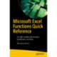 Microsoft Excel Functions Quick Reference: For High-Quality Data Analysis, Dashboards, and More