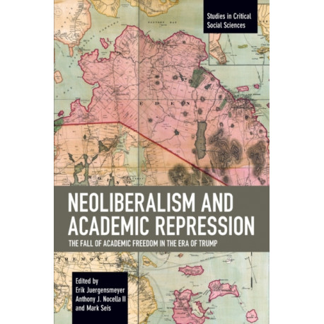 Neoliberalism and Academic Repression: The Fall of Academic Freedom in the Era of Trump