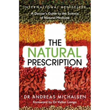 The Natural Prescription: A Doctor's Guide to the Science of Natural Medicine