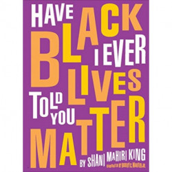 Have I Ever Told You Black Lives Matter