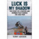 Luck is my Shadow: The Story of a Fighter and Bomber Pilot During the Cold War