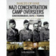 Nazi Concentration Camp Overseers: Sonderkommandos, Kapos & Trawniki - Rare Photographs from Wartime Archives
