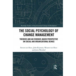 The Social Psychology of Change Management: Theories and an Evidence-Based Perspective on Social and Organizational Beings