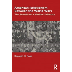 American Isolationism Between the World Wars: The Search for a Nation's Identity