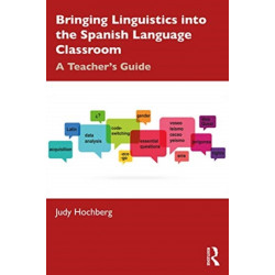 Bringing Linguistics into the Spanish Language Classroom: A Teacher's Guide