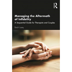 Managing the Aftermath of Infidelity: A Sequential Guide for Therapists and Couples
