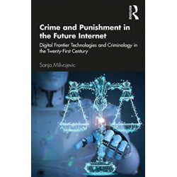 Crime and Punishment in the Future Internet: Digital Frontier Technologies and Criminology in the Twenty-First Century