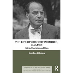 The Life of Gregory Zilboorg, 1940–1959: Mind, Medicine, and Man