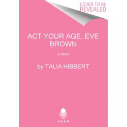 The Act Your Age, Eve Brown: A Novel