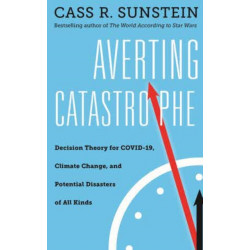 Averting Catastrophe: Decision Theory for COVID-19, Climate Change, and Potential Disasters of All Kinds