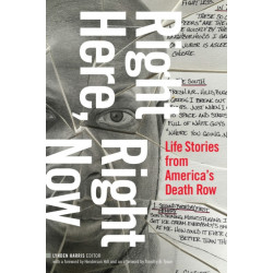 Right Here, Right Now: Life Stories from America's Death Row