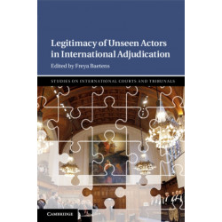 Legitimacy of Unseen Actors in International Adjudication
